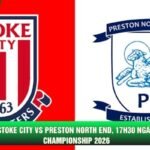 Nhận Định Stoke City Vs Preston North End, 17h30 Ngày 31/10 - Giải Championship 2026